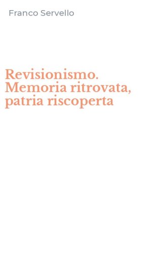 Revisionismo. Memoria ritrovata, patria riscoperta