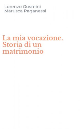 La mia vocazione. Storia di un matrimonio