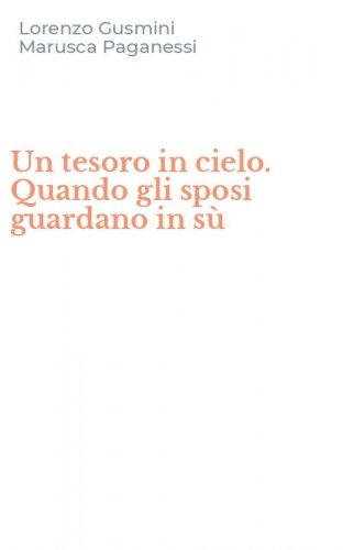 Un tesoro in cielo. Quando gli sposi guardano in s&ugrave;