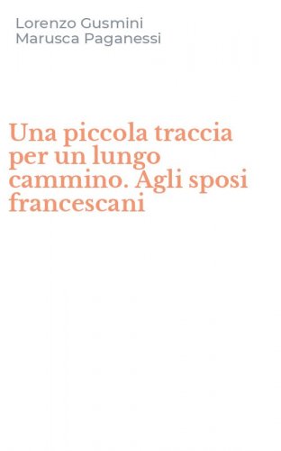Una piccola traccia per un lungo cammino. Agli sposi francescani