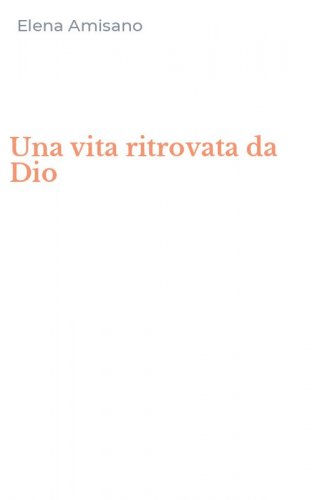 Una vita ritrovata da Dio