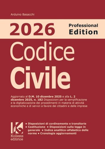 Codice civile 2026. Professional edition. Aggiornato al D.M. 10 dicembre 2025 e alla L. 2 dicembre 2025, n. 182 sulla semplificazione e digitalizzazione dei procedimenti di attivit&agrave; economiche e servizi in favore di cittadini e imprese