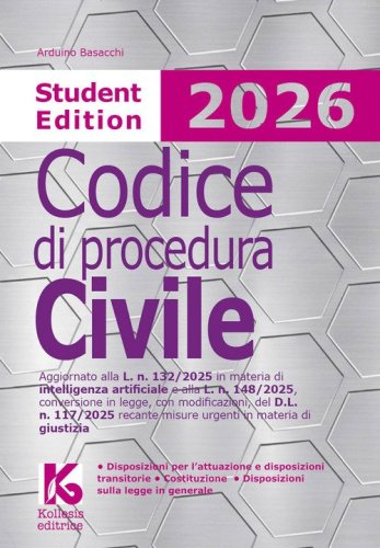 Codice di procedura civile 2026. Student edition. Aggiornato alla L. n. 132/2025 in materia di intelligenza artificiale e alla L. n. 148/2025, conversione in legge, con modificazioni, del D.L. n. 117/2025 recante misure urgenti in materia di giustizia