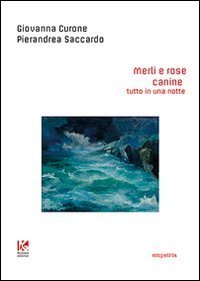Merli e rose canine. Tutto in una notte