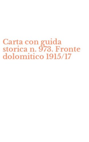 Carta con guida storica n. 973. Fronte dolomitico 1915/17
