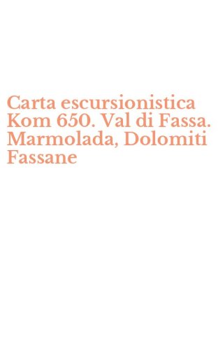 Carta escursionistica Kom 650. Val di Fassa. Marmolada, Dolomiti Fassane
