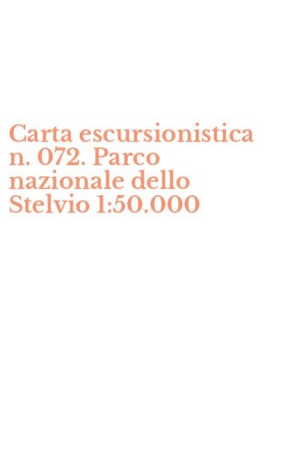 Carta escursionistica n. 072. Parco nazionale dello Stelvio 1:50.000