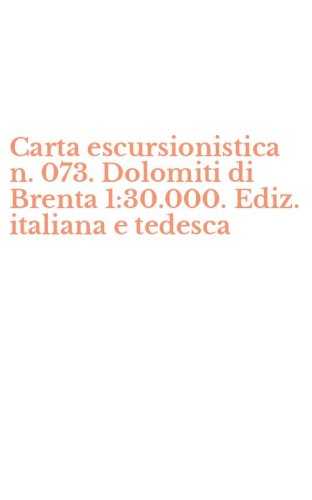 Carta escursionistica n. 073. Dolomiti di Brenta 1:30.000. Ediz. italiana e tedesca