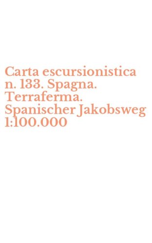 Carta escursionistica n. 133. Spagna. Terraferma. Spanischer Jakobsweg 1:100.000