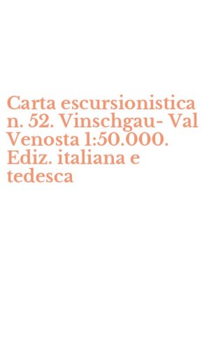 Carta escursionistica n. 52. Vinschgau-Val Venosta 1:50.000. Ediz. italiana e tedesca