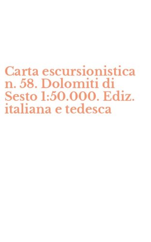Carta escursionistica n. 58. Dolomiti di Sesto 1:50.000. Ediz. italiana e tedesca
