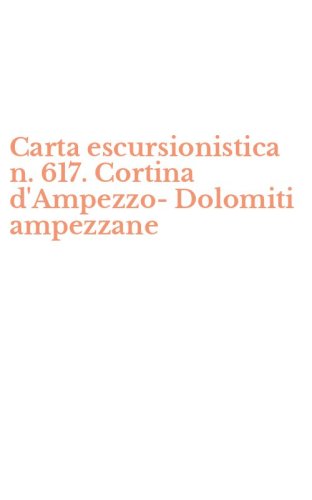 Carta escursionistica n. 617. Cortina d'Ampezzo-Dolomiti ampezzane