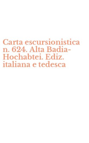 Carta escursionistica n. 624. Alta Badia-Hochabtei. Ediz. italiana e tedesca