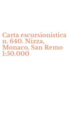 Carta escursionistica n. 640. Nizza, Monaco, San Remo 1:50.000