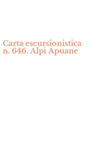 Carta escursionistica n. 646. Alpi Apuane