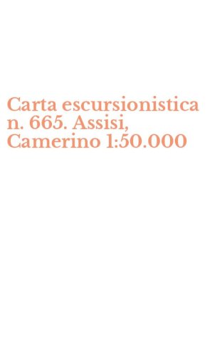 Carta escursionistica n. 665. Assisi, Camerino 1:50.000