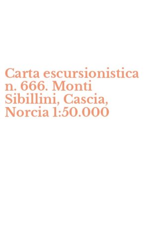 Carta escursionistica n. 666. Monti Sibillini, Cascia, Norcia 1:50.000