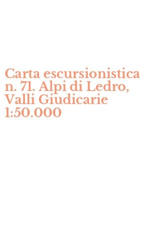 Carta escursionistica n. 71. Alpi di Ledro, Valli Giudicarie 1:50.000