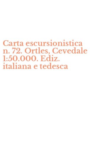 Carta escursionistica n. 72. Ortles, Cevedale 1:50.000. Ediz. italiana e tedesca