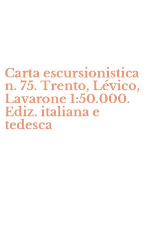 Carta escursionistica n. 75. Trento, L&eacute;vico, Lavarone 1:50.000. Ediz. italiana e tedesca