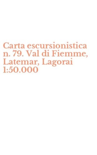 Carta escursionistica n. 79. Val di Fiemme, Latemar, Lagorai 1:50.000
