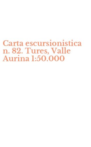 Carta escursionistica n. 82. Tures, Valle Aurina 1:50.000