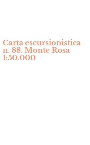 Carta escursionistica n. 88. Monte Rosa 1:50.000