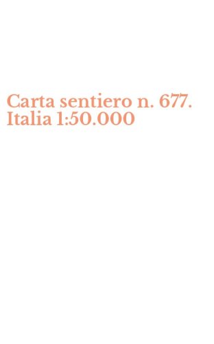 Carta sentiero n. 677. Italia 1:50.000