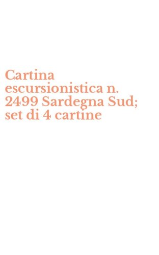 Cartina escursionistica n. 2499 Sardegna Sud; set di 4 cartine