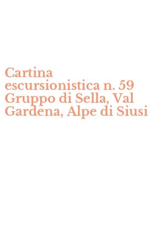 Cartina escursionistica n. 59 Gruppo di Sella, Val Gardena, Alpe di Siusi