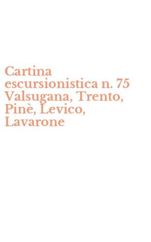 Cartina escursionistica n. 75 Valsugana, Trento, Pin&egrave;, Levico, Lavarone