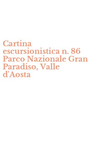 Cartina escursionistica n. 86 Parco Nazionale Gran Paradiso, Valle d'Aosta