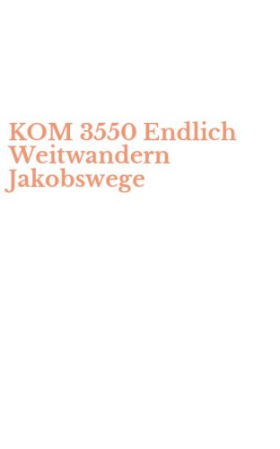 KOM 3550 Endlich Weitwandern Jakobswege