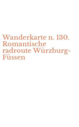 Wanderkarte n. 130. Romantische radroute W&uuml;rzburg-F&uuml;ssen