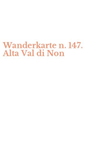 Wanderkarte n. 147. Alta Val di Non