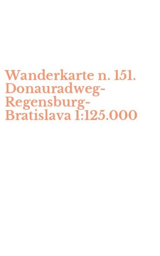 Wanderkarte n. 151. Donauradweg-Regensburg-Bratislava 1:125.000