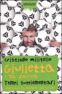Giulietta &egrave; 'na zoccola. Tempi supplementari. 500 nuovi esilaranti striscioni