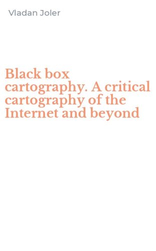 Black box cartography. A critical cartography of the Internet and beyond