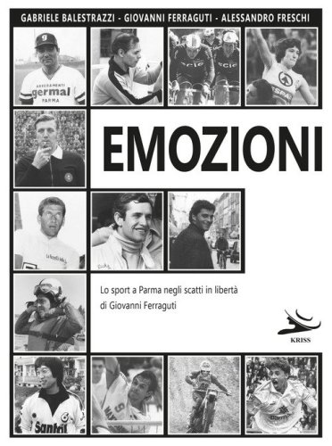 Emozioni. Lo sport a Parma negli scatti in libert&agrave; di Giovanni Ferraguti