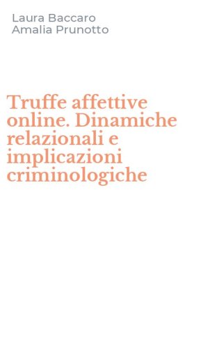 Truffe affettive online. Dinamiche relazionali e implicazioni criminologiche