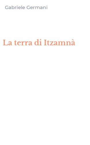 La terra di Itzamn&agrave;
