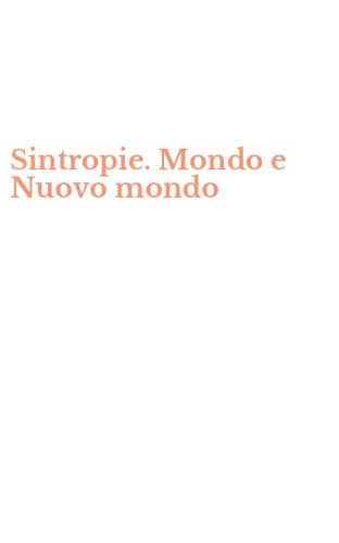 Sintropie. Mondo e Nuovo mondo
