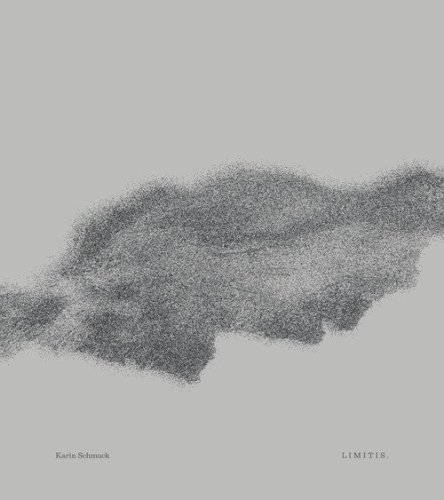 Karin Schmuck &laquo;Limitis.&raquo;. Ediz. italiana, inglese e tedesca