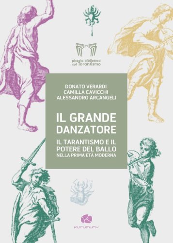 Il grande danzatore. Il tarantismo e il potere del ballo nella prima Et&agrave; moderna