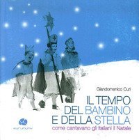 Il tempo del bambino e della stella. Come cantavano gli italiani il Natale