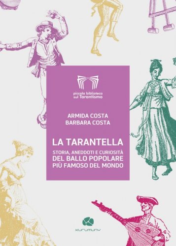 La tarantella. Storia aneddoti e curiosit&agrave; del ballo popolare pi&ugrave; famoso del mondo