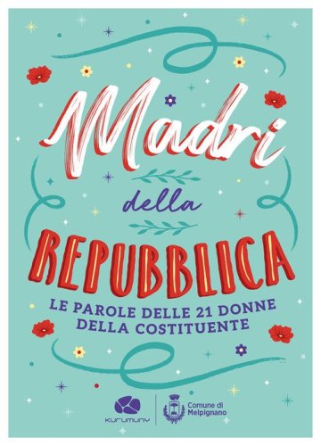 Madri della Repubblica. Le parole delle 21 donne della Costituente