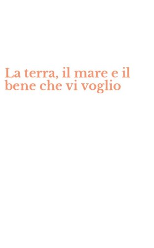 La terra, il mare e il bene che vi voglio