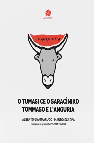 O Tumasi ce o sarac&igrave;niko-Tommaso e l'anguria. Testo in griko salentino e in italiano