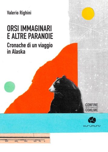 Orsi immaginari e altre paranoie. Cronache di un viaggio in Alaska